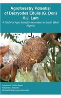 Agroforestry Potential of Dacryodes Edulis (G. Don) H.J. Lam: A Tool For Agro Industry Innovation in South West Nigeria
