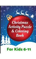 Christmas Activity Puzzle and Coloring Book for Kids 6-11: Challenging fun filled Holiday activity book