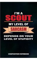 I Am a Scout My Level of Sarcasm Depends on Your Level of Stupidity