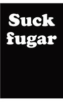 Suck Fugar