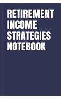 Retirement Income Strategies Notebook