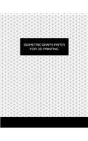 Isometric Graph Paper for 3D Printing: Grid Paper for Designing, Technical Drawing & Drafting 3D Printing Projects, Equilateral Triangles 0.28 Sketchbook Blank Pages Large Workbook 8.5x11