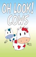 Oh Look! Cows