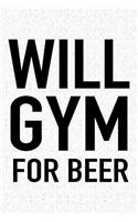 Will Gym for Beer
