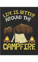 Life Is Better Around the Campfire: Family Camping Memories Journal and Travel Logbook(4 Camping, Parks and Campgrounds Destinations Activity Memory)