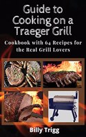 Guide to Cooking on a Traeger Grill