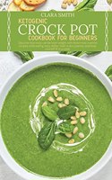 Ketogenic Crock Pot Cookbook for Beginners