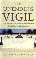 Unending Vigil, The: the History of the Commonwealth War Graves Commission