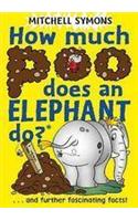 How Much Poo Does an Elephant Do?: And Further Fascinating Facts!