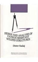 Design & Analysis of Fatigue Resistant Welded Structures