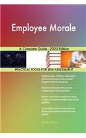 Employee Morale A Complete Guide - 2020 Edition