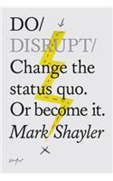 Do Disrupt