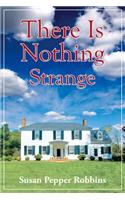 There is Nothing Strange
