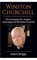 Winston Churchill: The amazing life, impact, and legacy of Winston Churchill!