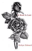 A Rose Is Lost