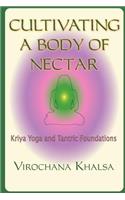 Cultivating a Body of Nectar: Kryiya Yoga and Tantric Foundations