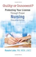 Guilty or Innocent?: Protecting Your License Through Proper Nursing Documentation