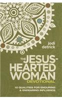 Jesus-Hearted Woman Devotional: 10 Qualities for Enduring & Endearing Influence