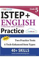 Istep+ Test Prep: Grade 5 English Language Arts Literacy (Ela) Practice Workbook and Full-Length Online Assessments: Indiana Study Guide: Grade 5 English Language Arts Literacy (Ela) Practice Workbook and Full-Length Online Assessments: Indiana Study Guide