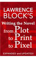 Writing the Novel from Plot to Print to Pixel