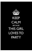 Keep Calm Because This Girl Loves to Party