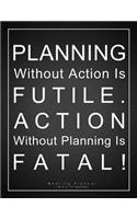 Planning Without Action is Futile. Action Without Planning is Fatal! Meeting Planner (8.5 x 11 Inches): A Classic 8.5x11 Inch Meeting Notes/Meeting Organizer/Project Management/Meeting Agenda/Guided Business Notebook