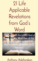 21 Life Applicable Revelations from God's Word: Thus Speaketh the Lord God of Israel, Saying, Write Thee All the Words That I Have Spoken Unto Thee in a Book [Jeremiah 30