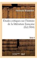 Études Critiques Sur l'Histoire de la Littérature Française. Série 4