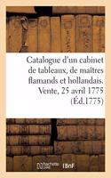 Catalogue d'Un Très Beau Cabinet de Tableaux, Presque Tous Des Plus Grands Maîtres Flamands