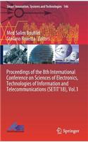 Proceedings of the 8th International Conference on Sciences of Electronics, Technologies of Information and Telecommunications (Setit'18), Vol.1