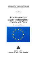 Illustriertenanalyse in Der Sekundarstufe II - Theorie Und Praxis: Ein Rechenschaftsbericht(36 Europaeische Hochschulschriften / European University Studie)