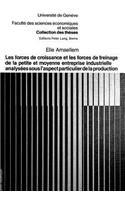 Les Forces de Croissance Et Les Forces de Freinage de la Petite Et Moyenne Entreprise Industrielle Analysées Sous l'Aspect Particulier de la Production