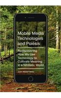 Mobile Media Technologies and Poiēsis