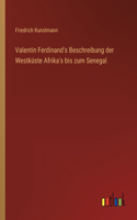 Valentin Ferdinand's Beschreibung der Westküste Afrika's bis zum Senegal