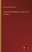 Zusätze & Berichtigungen zu meiner Flora der Pfalz