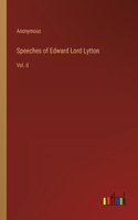 Speeches of Edward Lord Lytton: Vol. II