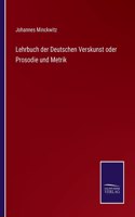 Lehrbuch der Deutschen Verskunst oder Prosodie und Metrik