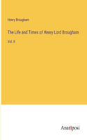 The Life and Times of Henry Lord Brougham
