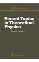Recent Topics in Theoretical Physics: Proceedings of the First Nishinomiya-Yukawa Memorial Symposium, Nishinomiya, Japan, November 8-9, 1986