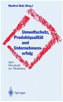 Umweltschutz, Produktqualitat Und Unternehmenserfolg