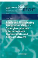 Erhalt Und Finanzierung Biologischer Vielfalt - Synergien Zwischen Internationalem Biodiversitäts- Und Klimaschutzrecht