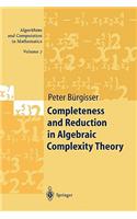 Completeness and Reduction in Algebraic Complexity Theory