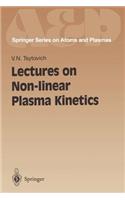 Lectures on Non-Linear Plasma Kinetics