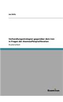 Verhandlungsstrategien gegenüber dem Iran in Fragen der Atomwaffenproliferation
