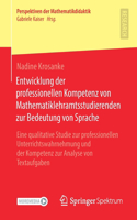 Entwicklung der professionellen Kompetenz von Mathematiklehramtsstudierenden zur Bedeutung von Sprache: Eine qualitative Studie zur professionellen Unterrichtswahrnehmung und der Kompetenz zur Analyse von Textaufgaben(Perspektiven der Mathematikdidaktik)