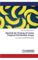 Heated Air Drying of Some Tropical Perishable Crops