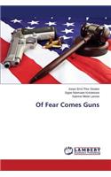 Of Fear Comes Guns
