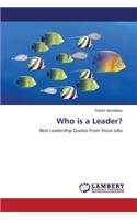 Who is a Leader?