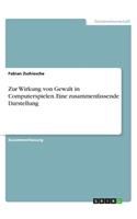 Zur Wirkung von Gewalt in Computerspielen. Eine zusammenfassende Darstellung
