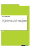 The Muslim Minority in Germany. Mosques as a place of radicalisation and integration